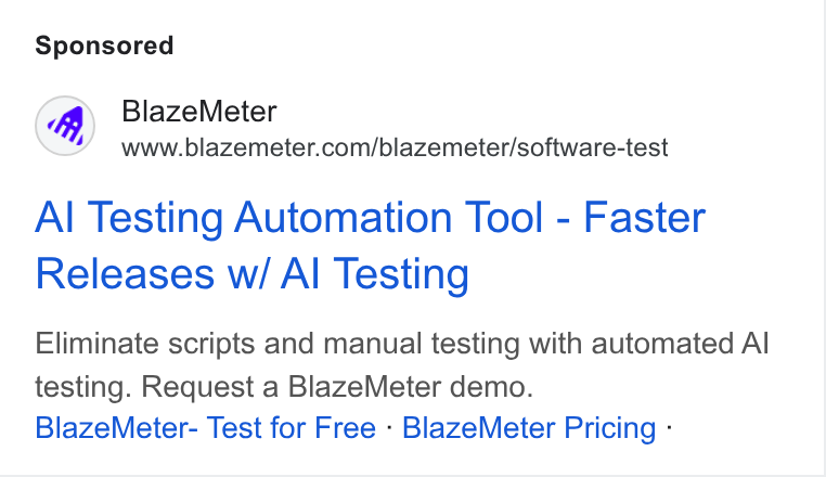 BlazeMeter ad on Google Ads: Al Testing Automation Tool - Faster Releases w/ Al Testing Eliminate scripts and manual testing with automated Al testing. Request a Blaze Meter demo. Blaze Meter- Test for Free - Blaze Meter Pricing -