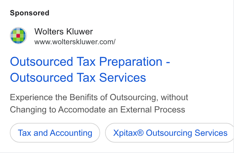 Wolters Kluwer ad on Google Ads: Outsourced Tax Preparation - Outsourced Tax Services Experience the Benifits of Outsourcing, without Changing to Accomodate an External Process Tax and Accounting Xpitax® Outsourcing Services |