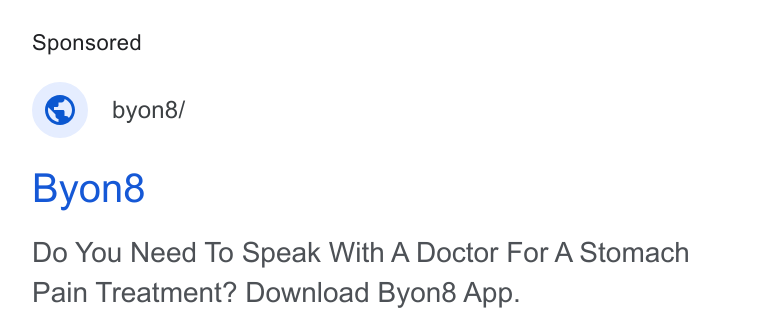 BYON8 ad on Google Ads: © _ byons/ Byon8g Do You Need To Speak With A Doctor For A Stomach Pain Treatment? Download Byoné App.