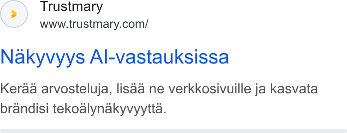 Trustmary ad on Google Ads: Nakyvyys Al-vastauksissa Keraa arvosteluja, lisaa ne verkkosivuille ja kasvata brandisi tekoalynakyvyytta.