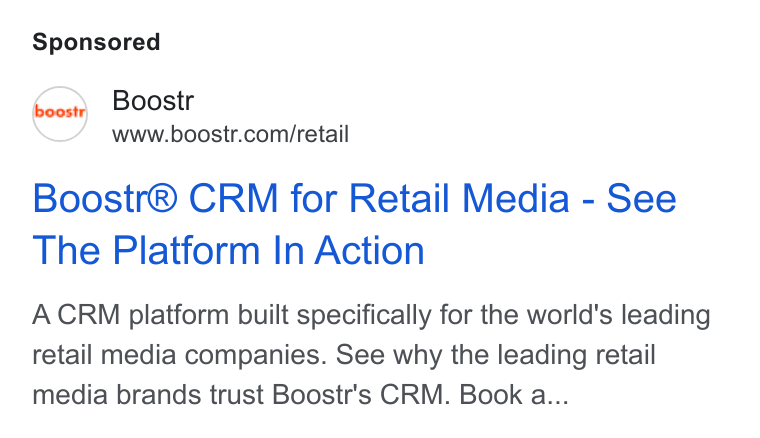 boostr ad on Google Ads: Boostr® CRM for Retail Media - See The Platform In Action ACRM platform built specifically for the world's leading retail media companies. See why the leading retail media brands trust Boostr’s CRM. Book a...