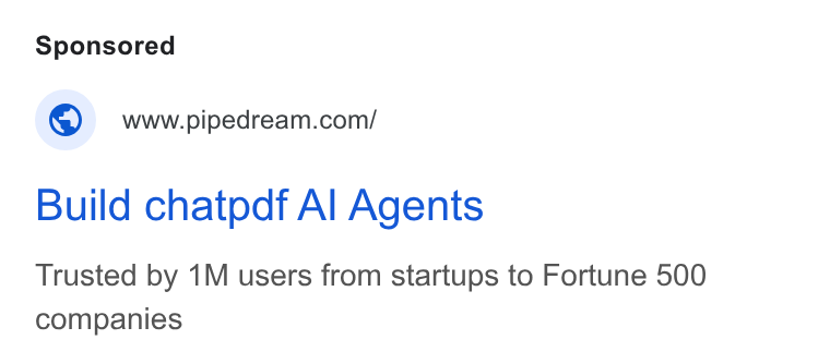 Pipedream ad on Google Ads: Build chatpdf Al Agents Trusted by 1M users from startups to Fortune 500 companies