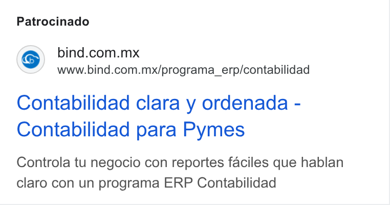 Bind ERP ad on Google Ads: www.bind.com.mx/programa_erp/contabilidad Contabilidad clara y ordenada - Contabilidad para Pymes Controla tu negocio con reportes faciles que hablan claro con un programa ERP Contabilidad