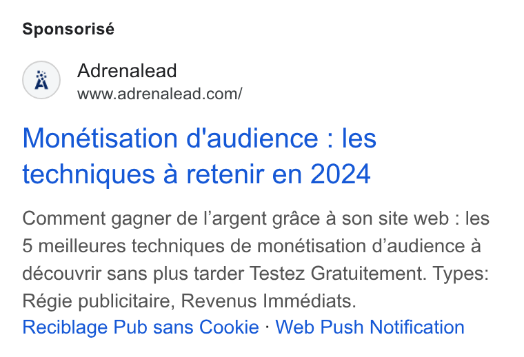 ADRENALEAD ad on Google Ads: Sponsorisé Monétisation d'audience : les techniques a retenir en 2024 Comment gagner de l’argent grace a son site web : les 5 meilleures techniques de monétisation d'audience a découvrir sans plus tarder Testez Gratuitement. Types: Régie publicitaire, Revenus Immeédiats. Reciblage Pub sans Cookie - Web Push Notification