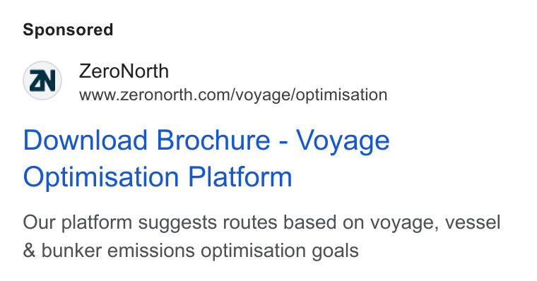 ZeroNorth ad on Google Ads: Download Brochure - Voyage Optimisation Platform Our platform suggests routes based on voyage, vessel & bunker emissions optimisation goals