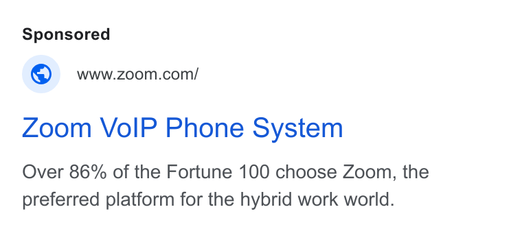 Zoom ad on Google Ads: Zoom Vo IP Phone System Over 86% of the Fortune 100 choose Zoom, the preferred platform for the hybrid work world.