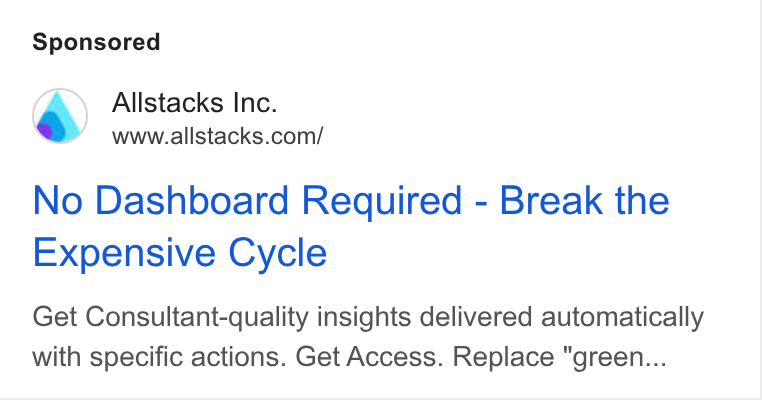 Allstacks ad on Google Ads: No Dashboard Required - Break the Expensive Cycle Get Consultant-quality insights delivered automatically with specific actions. Get Access. Replace "green...