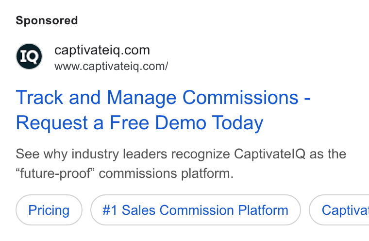 CaptivateIQ ad on Google Ads: www.captivateiq.com/ Track and Manage Commissions - Request a Free Demo Today See why industry leaders recognize Captivatel Q as the “future-proof” commissions platform. #1 Sales Commission Platform } ( Captiva