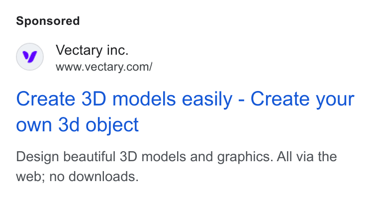Vectary ad on Google Ads: Create 3D models easily - Create your own 3d object Design beautiful 3D models and graphics. All via the web; no downloads.