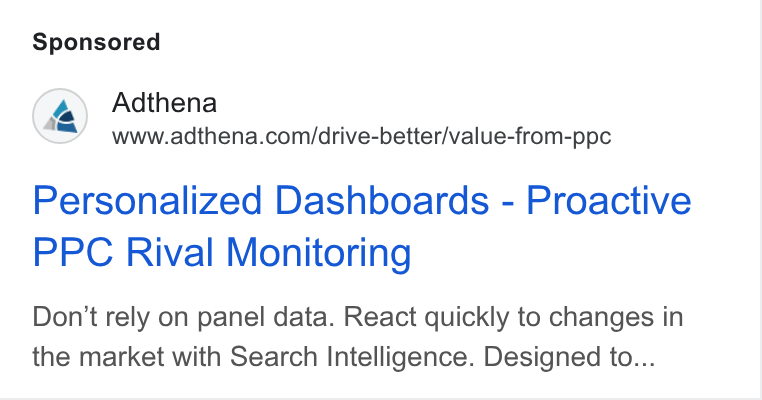 Adthena ad on Google Ads: Personalized Dashboards - Proactive PPC Rival Monitoring Don't rely on panel data. React quickly to changes in the market with Search Intelligence. Designed to...
