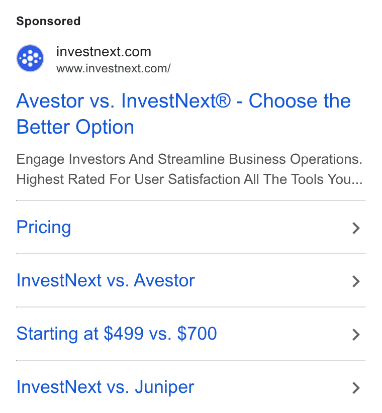 InvestNext ad on Google Ads: www.investnext.com/ Avestor vs. Invest Next® - Choose the Better Option Engage Investors And Streamline Business Operations. Highest Rated For User Satisfaction All The Tools You... Pricing > Invest Next vs. Avestor > Starting at $499 vs. $700 > Invest Next vs. Juniper >