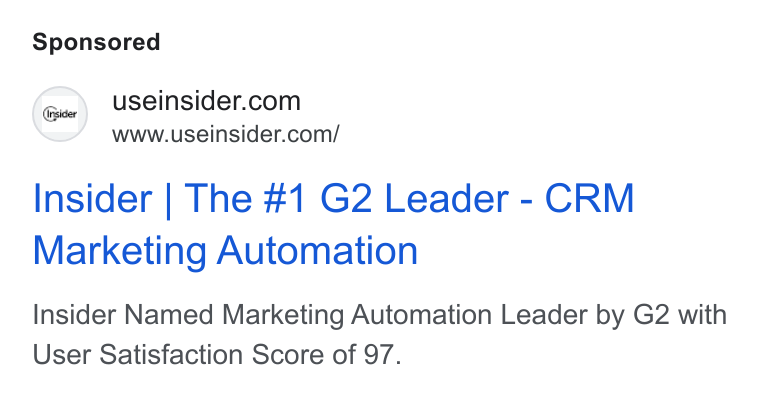 Insider ad on Google Ads: www.useinsider.com/ Insider | The #1 G2 Leader - CRM Marketing Automation Insider Named Marketing Automation Leader by G2 with User Satisfaction Score of 97.