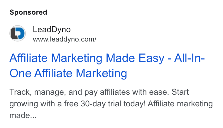 LeadDyno ad on Google Ads: Affiliate Marketing Made Easy - All-In- One Affiliate Marketing Track, manage, and pay affiliates with ease. Start growing with a free 30-day trial today! Affiliate marketing made...