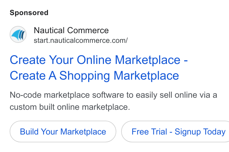 Nautical Commerce ad on Google Ads: Create Your Online Marketplace - Create A Shopping Marketplace No-code marketplace software to easily sell online via a custom built online marketplace. Build Your Marketplace } ( Free Trial - Signup Today