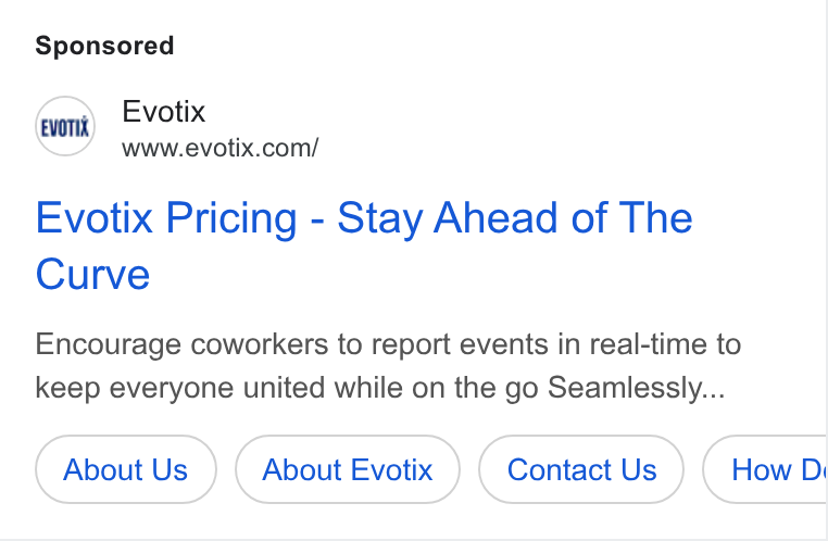 Evotix ad on Google Ads: Evotix Pricing - Stay Ahead of The Curve Encourage coworkers to report events in real-time to keep everyone united while on the go Seamlessly... About Us About Evotix Contact Us How Di