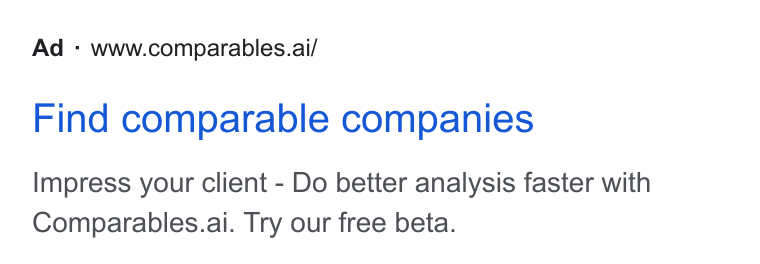 Comparables.ai ad on Google Ads: Ad-www.comparables.ai/ Find comparable companies Impress your client - Do better analysis faster with Comparables.ai. Try our free beta.