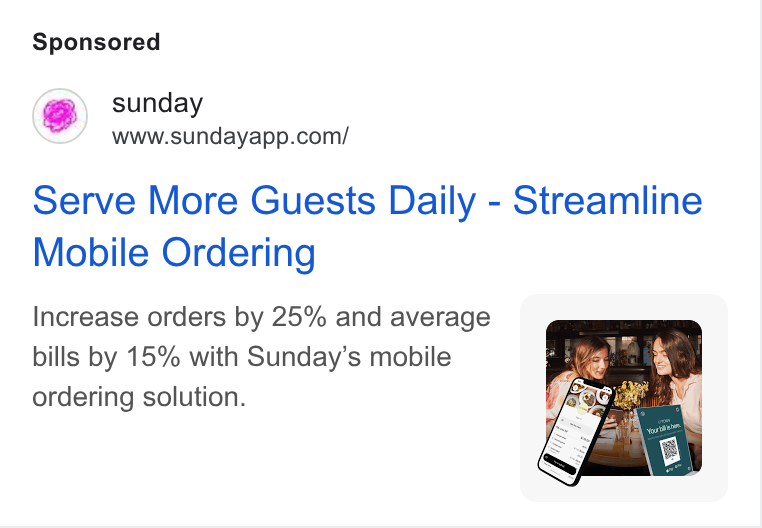 sunday ad on Google Ads: serve More Guests Daily - Streamline Mobile Ordering Increase orders by 25% and average bills by 15% with Sunday’s mobile ordering solution.
