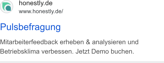 Honestly ad on Google Ads: www.honestly.de/ Pulsbefragung Mitarbeiterfeedback erheben & analysieren und Betriebsklima verbessen. Jetzt Demo buchen.