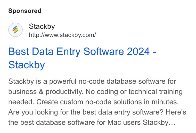 Stackby ad on Google Ads: Best Data Entry Software 2024 - Stackby Stackby is a powerful no-code database software for business & productivity. No coding or technical training needed. Create custom no-code solutions in minutes. Are you looking for the best data entry software? Here's the best database software for Mac users Stackby...