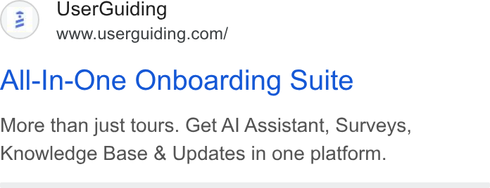 UserGuiding ad on Google Ads: All-In-One Onboarding Suite More than just tours. Get Al Assistant, Surveys, Knowledge Base & Updates in one platform.
