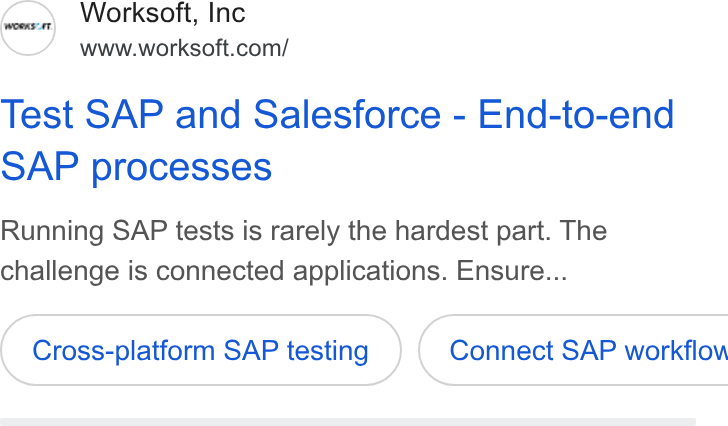 Worksoft ad on Google Ads: Test SAP and Salesforce - End-to-end SAP processes Running SAP tests is rarely the hardest part. The challenge is connected applications. Ensure... Cross-platform SAP testing } ( Connect SAP workflow