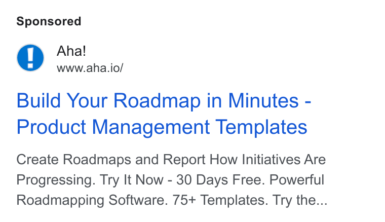 Aha! ad on Google Ads: Aha! www.aha.io/ Build Your Roadmap in Minutes - Product Management Templates Create Roadmaps and Report How Initiatives Are Progressing. Try It Now - 30 Days Free. Powerful Roadmapping Software. 75+ Templates. Try the...