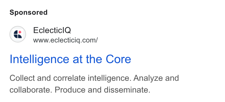 EclecticIQ ad on Google Ads: Intelligence at the Core Collect and correlate intelligence. Analyze and collaborate. Produce and disseminate.