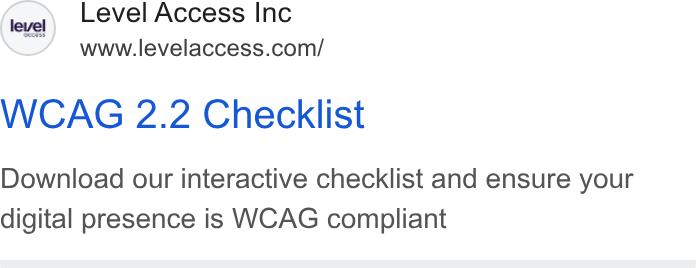Level Access ad on Google Ads: level cess WCAG 2.2 Checklist Download our interactive checklist and ensure your digital presence is WCAG compliant