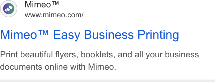 Mimeo ad on Google Ads: Mimeo™ Easy Business Printing Print beautiful flyers, booklets, and all your business documents online with Mimeo.