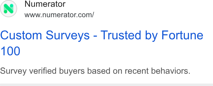 Numerator ad on Google Ads: Custom Surveys - Trusted by Fortune Survey verified buyers based on recent behaviors.