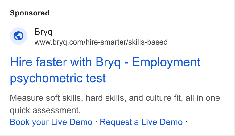 Bryq ad on Google Ads: Hire faster with Bryq - Employment psychometric test Measure soft skills, hard skills, and culture fit, all in one quick assessment. Book your Live Demo - Request a Live Demo -