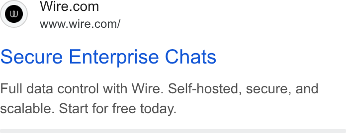 Wire ad on Google Ads: www.wire.com/ secure Enterprise Chats Full data control with Wire. Self-hosted, secure, and scalable. Start for free today.