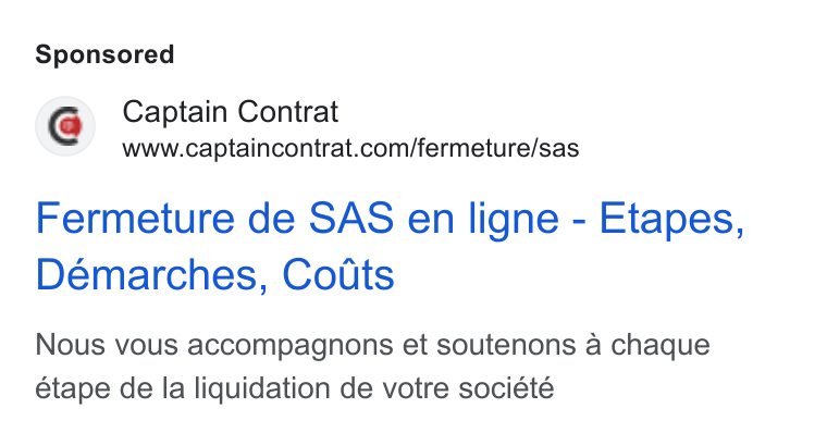 Captain Contrat ad on Google Ads: Fermeture de SAS en ligne - Etapes, Démarches, Cotts Nous vous accompagnons et soutenons a chaque étape de la liquidation de votre société