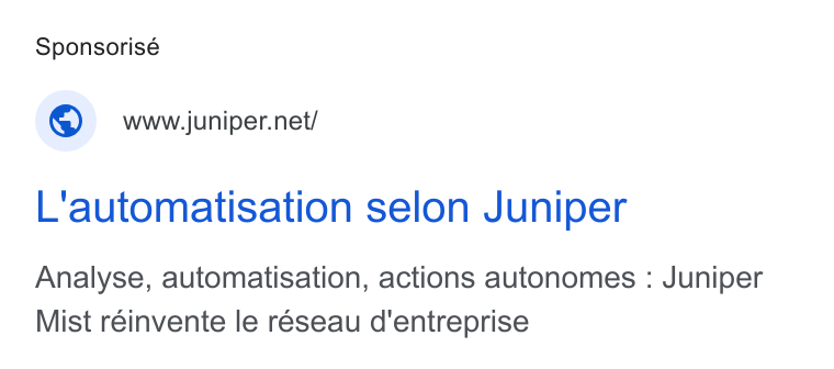 Juniper Networks ad on Google Ads: L'automatisation selon Juniper Analyse, automatisation, actions autonomes : Juniper Mist reinvente le réseau d'entreprise