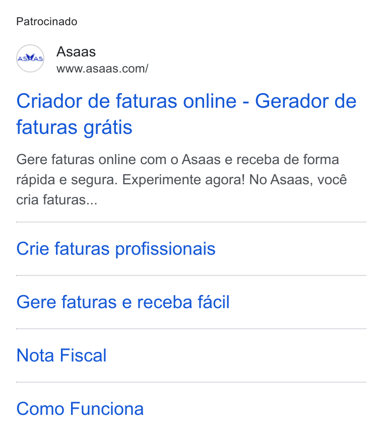 ASAAS ad on Google Ads: Patrocinado Criador de faturas online - Gerador de faturas gratis Gere faturas online com o Asaas e receba de forma rapida e segura. Experimente agora! No Asaas, vocé cria faturas... Crie faturas profissionais Gere faturas e receba facil Nota Fiscal Como Funciona