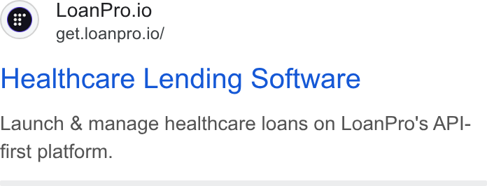 LoanPro ad on Google Ads: Loan Pro.io get.loanpro.io/ Healthcare Lending Software Launch & manage healthcare loans on Loan Pro's API- first platform.