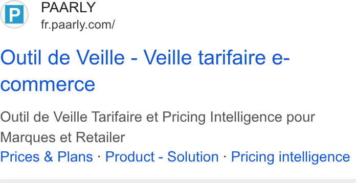 PAARLY ad on Google Ads: Outil de Veille - Veille tarifaire e- commerce Outil de Veille Tarifaire et Pricing Intelligence pour Marques et Retailer Prices & Plans - Product - Solution - Pricing intelligence