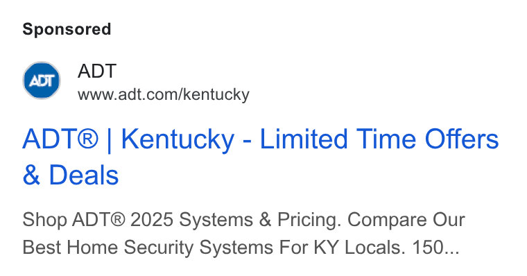 ADT ad on Google Ads: ADT® | Kentucky - Limited Time Offers Deals Shop ADT® 2025 Systems & Pricing. Compare Our Best Home Security Systems For KY Locals. 150...