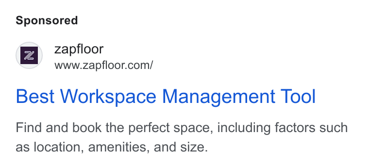 zapfloor ad on Google Ads: Best Workspace Management Tool Find and book the perfect space, including factors such as location, amenities, and size.