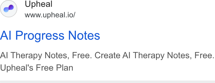 Upheal ad on Google Ads: Upheal www.upheal.io/ Al Progress Notes Al Therapy Notes, Free. Create Al Therapy Notes, Free. Upheal's Free Plan
