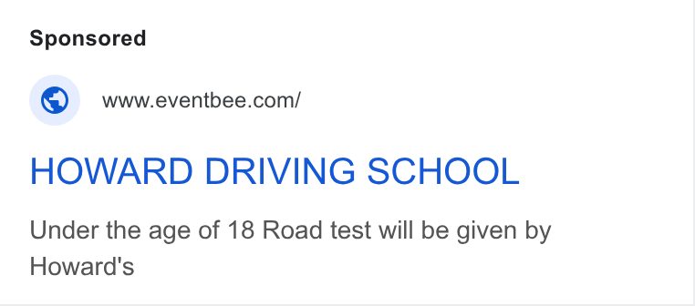 Eventbee ad on Google Ads: HOWARD DRIVING SCHOOL Under the age of 18 Road test will be given by Howard's