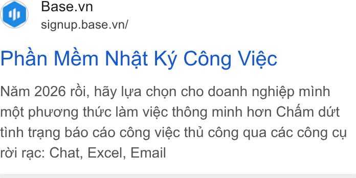 Base.vn ad on Google Ads: SW = signup.base.vn/ Phan Mém Nhat Ky Céng Viéc Nam 2026 réi, hay lwa chon cho doanh nghiép minh mét phwong thtrc lam viéc th6ng minh hon Cham dwt tinh trang bao cao céng viéc thu céng qua cac cong cu roi rac: Chat, Excel, Email