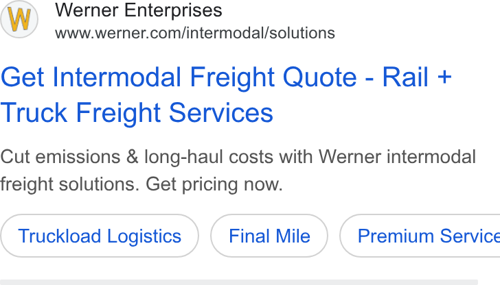 Werner Enterprises ad on Google Ads: Get Intermodal Freight Quote - Rail + Truck Freight Services Cut emissions & long-haul costs with Werner intermodal freight solutions. Get pricing now. Truckload Logistics Final Mile ) ( Premium Service