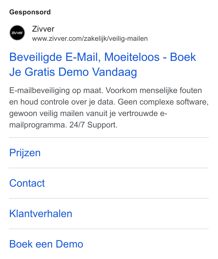 Zivver ad on Google Ads: Gesponsord Beveiligde E-Mail, Moeiteloos - Boek Je Gratis Demo Vandaag E-mailbeveiliging op maat. Voorkom menselijke fouten en houd controle over je data. Geen complexe software, gewoon veilig mailen vanuit je vertrouwde e- mailprogramma. 24/7 Support. Prijzen Contact Kiantverhalen Boek een Demo