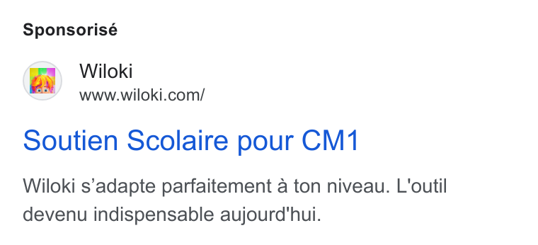 WILOKI ad on Google Ads: Sponsorisé soutien Scolaire pour CM‘ Wiloki s’adapte parfaitement a ton niveau. L'outil devenu indispensable aujourd'hui.