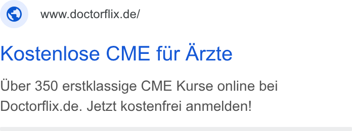 Doctorflix ad on Google Ads: Kostenlose CME fur Arzte Uber 350 erstklassige CME Kurse online bei Doctorflix.de. Jetzt kostenfrei anmelden!