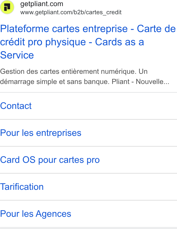 Pliant ad on Google Ads: www.getpliant.com/b2b/cartes_credit Plateforme cartes entreprise - Carte de crédit pro physique - Cards as a Service Gestion des cartes entigrement numérique. Un démarrage simple et sans banque. Pliant - Nouvelle... Contact Pour les entreprises Card OS pour cartes pro Tarification Pour les Agences