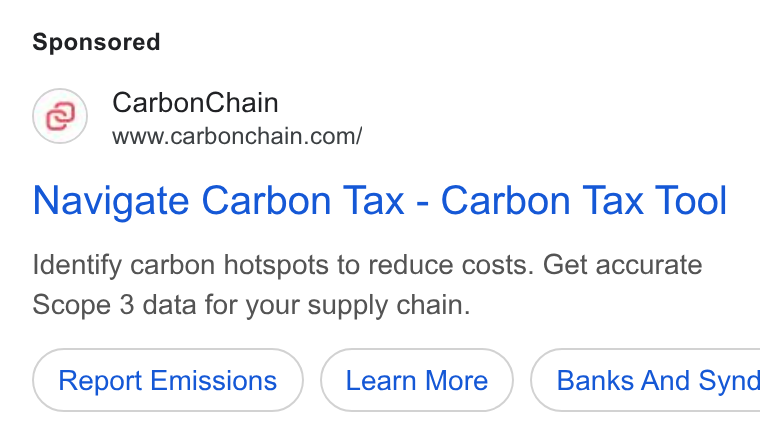 CarbonChain ad on Google Ads: Navigate Carbon Tax - Carbon Tax Tool Identify carbon hotspots to reduce costs. Get accurate Scope 3 data for your supply chain. Report Emissions ( Banks And Synd