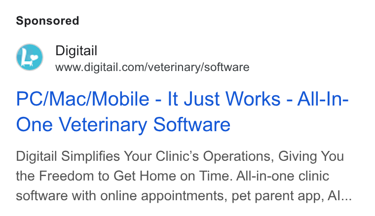Digitail ad on Google Ads: PC/Mac/Mobile - It Just Works - All-In- One Veterinary Software Digitail Simplifies Your Clinic’s Operations, Giving You the Freedom to Get Home on Time. All-in-one clinic software with online appointments, pet parent app, Al...