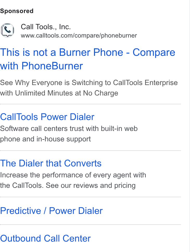 CallTools.com ad on Google Ads: This is not a Burner Phone - Compare with Phone Burner See Why Everyone is Switching to Call Tools Enterprise with Unlimited Minutes at No Charge Call Tools Power Dialer Software call centers trust with built-in web phone and in-house support The Dialer that Converts Increase the performance of every agent with the Call Tools. See our reviews and pricing Predictive / Power Dialer Outbound Call Center